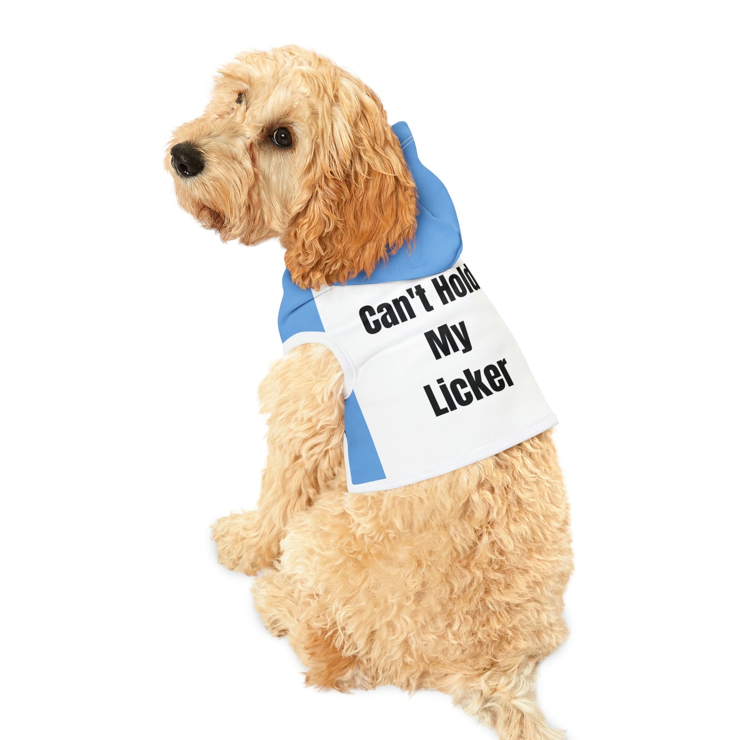 "Can't Hold My Licker" Dog Hoodie