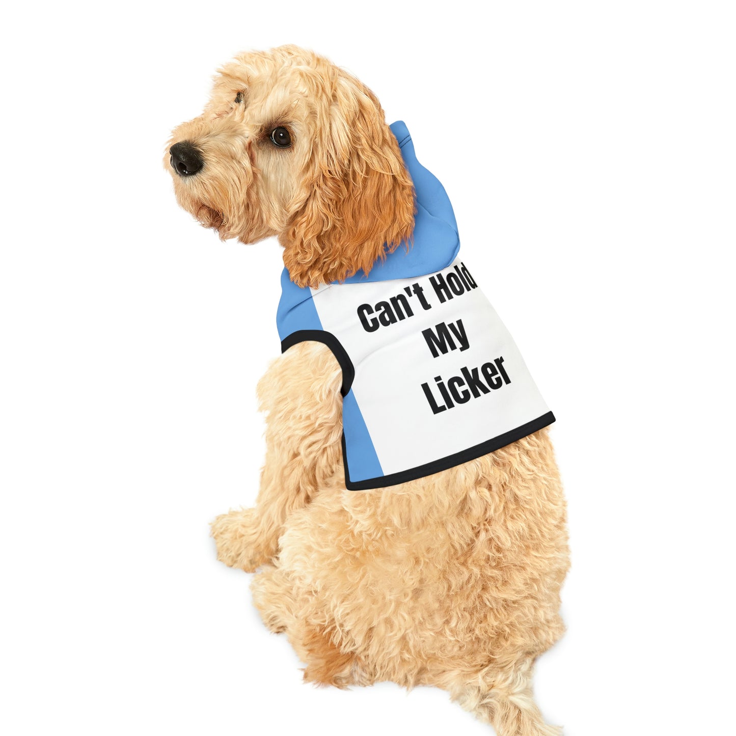 "Can't Hold My Licker" Dog Hoodie